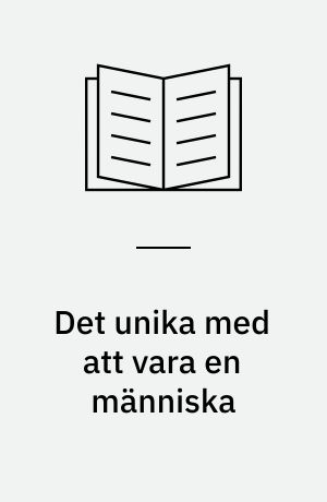 Det unika med att vara en människa