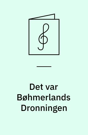Det var Bøhmerlands Dronningen : Færøsk folkemelodi