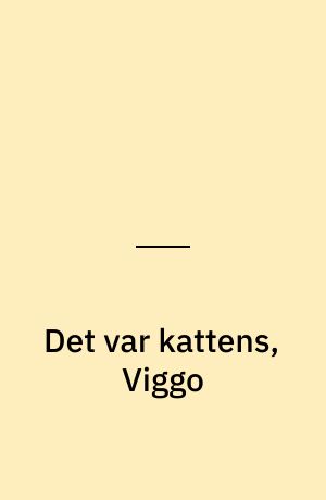 Det var kattens, Viggo
