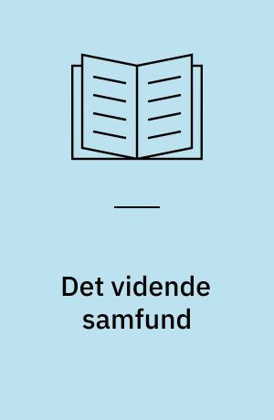 Det vidende samfund : mysteriet om viden, læring og dannelse