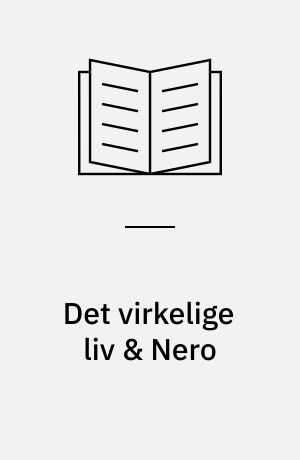 Det virkelige liv & Nero : to skuespil