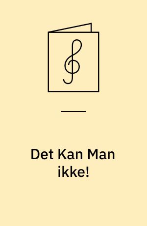 Det Kan Man ikke! : Synges af Skuespiller Arnold Petersen