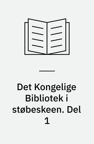 Det Kongelige Bibliotek i støbeskeen. Del 1