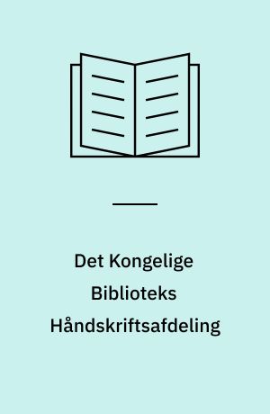 Det Kongelige Biblioteks Håndskriftsafdeling : erhvervelser 1924-1987