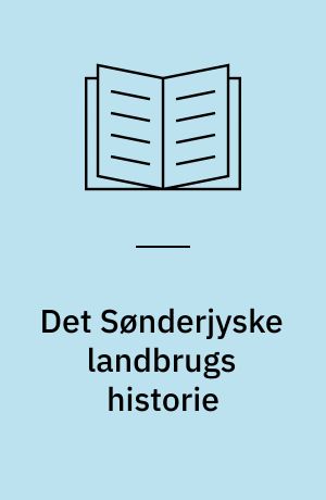 Det Sønderjyske landbrugs historie : jernalder, vikingetid og middelalder