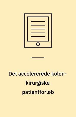 Det accelererede kolon-kirurgiske patientforløb : en medicinsk teknologivurdering