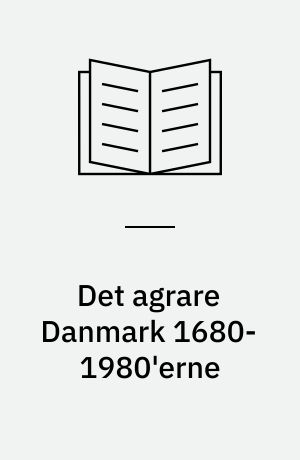 Det agrare Danmark 1680-1980'erne