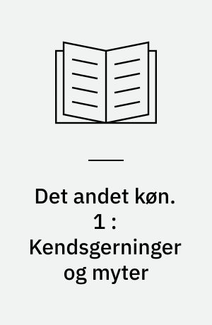 Det andet køn. 1 : Kendsgerninger og myter