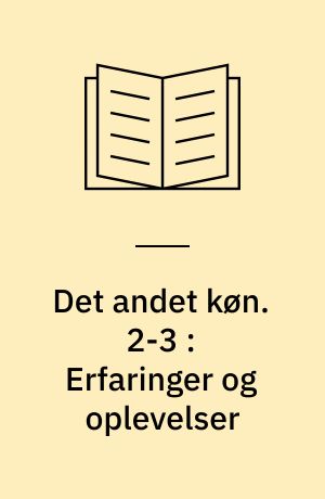 Det andet køn. 2-3 : Erfaringer og oplevelser
