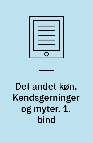 Det andet køn. 1. bind : Kendsgerninger og myter