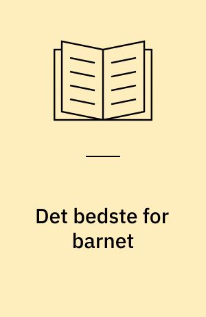 Det bedste for barnet: En farlig aftale: Kun dig