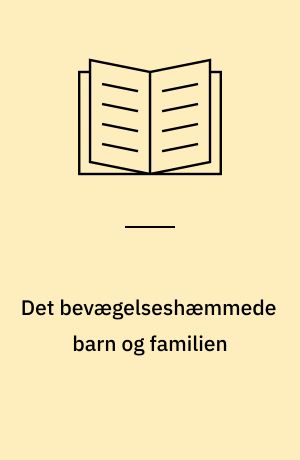 Det bevægelseshæmmede barn og familien