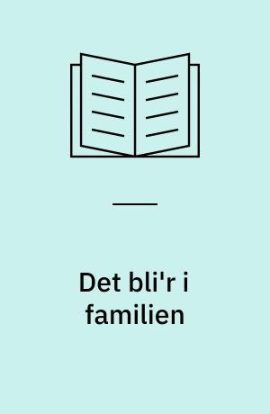 Det bli'r i familien