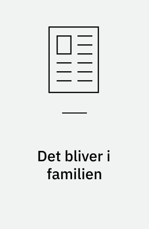Det bliver i familien