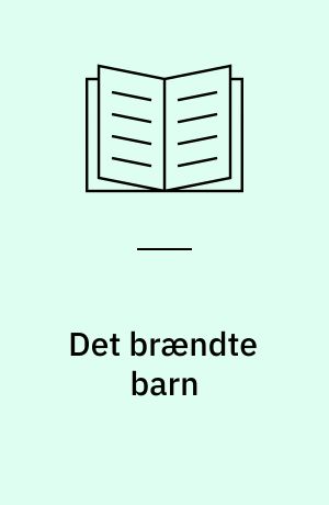 Det brændte barn : den sidste bog om Jordhavet