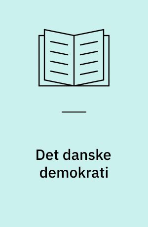 Det danske demokrati : et tilfælde eller en selvfølge?