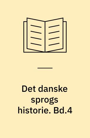 Det danske sprogs historie. Bd.4 : Fra J.P. Jacobsen til Johs. V. Jensen