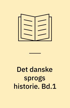 Det danske sprogs historie. Bd.1 : Fra guldhornene til jyske lov