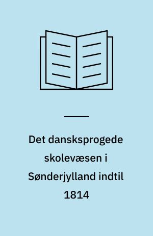 Det dansksprogede skolevæsen i Sønderjylland indtil 1814