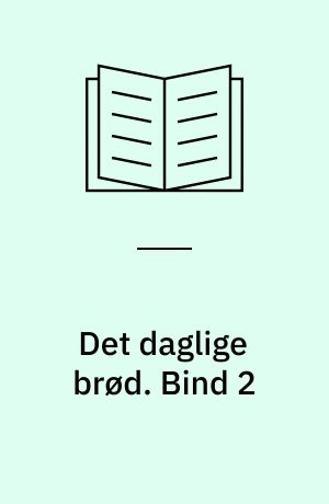 Det daglige brød. Bind 2