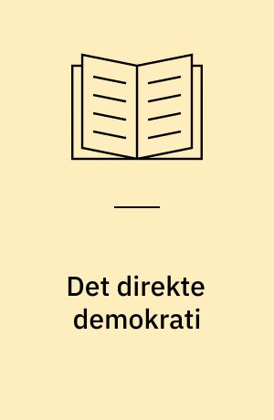Det direkte demokrati : Rådsrepublikk eller parlamentarisme?