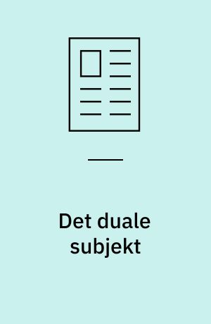 Det duale subjekt : humaniora på ny