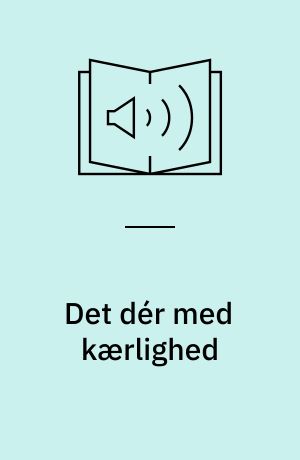 Det dér med kærlighed