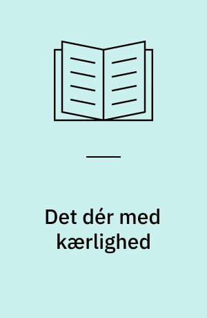 Det dér med kærlighed