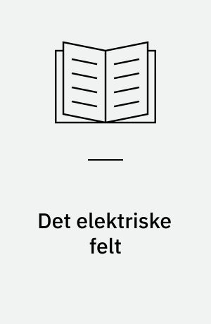Det elektriske felt : øvelsesvejledning