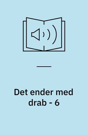 Det ender med drab - 6