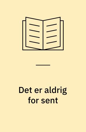 Det er aldrig for sent