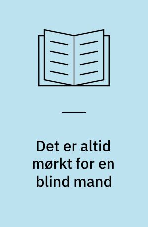 Det er altid mørkt for en blind mand