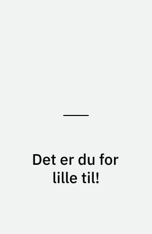 Det er du for lille til!