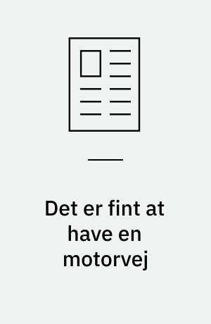 Det er fint at have en motorvej