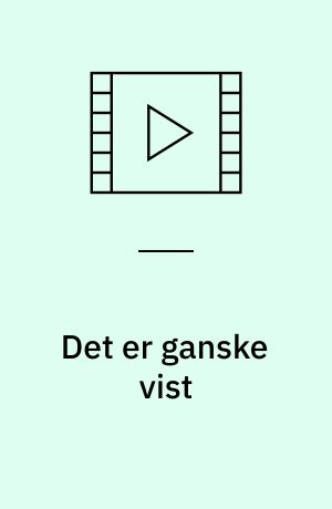 Det er ganske vist
