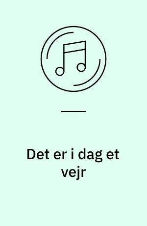 Det er i dag et vejr : danske årstidssange