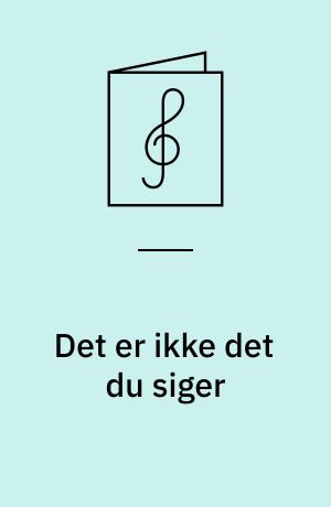 Det er ikke det du siger : SSATB