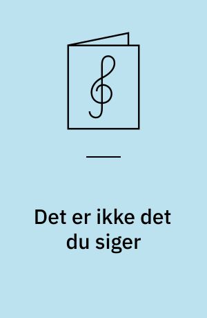 Det er ikke det du siger : SSATB
