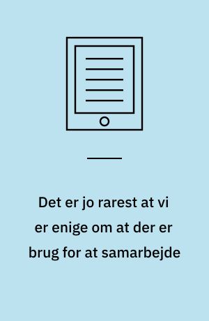 Det er jo rarest at vi er enige om at der er brug for at samarbejde : et eksplorativt studie af samtaler mellem forældre og socialarbejdere i børnesager med særligt fokus på grænsedragninger mellem frivillighed og tvang : Ph.d. afhandling