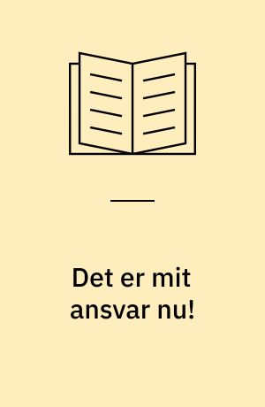 Det er mit ansvar nu!
