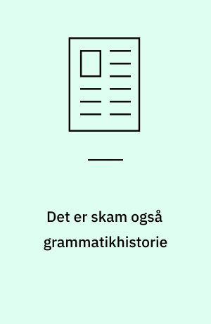 Det er skam også grammatikhistorie