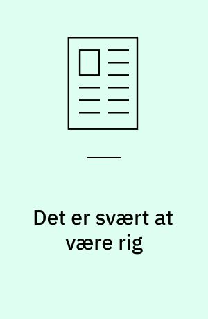 Det er svært at være rig