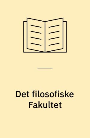 Det filosofiske Fakultet : 2. del
