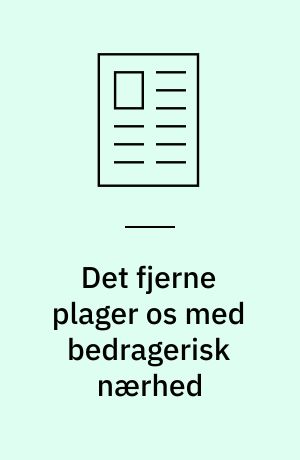 Det fjerne plager os med bedragerisk nærhed : om globalisering