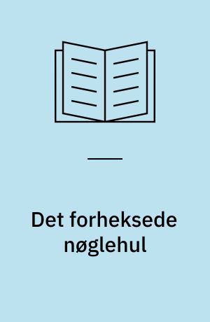 Det forheksede nøglehul : Ill. af Thora Lund