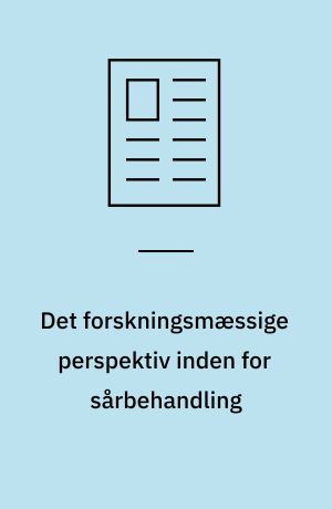 Det forskningsmæssige perspektiv inden for sårbehandling