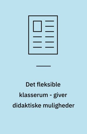 Det fleksible klasserum - giver didaktiske muligheder