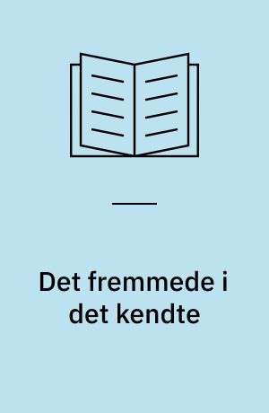 Det fremmede i det kendte