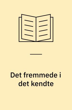 Det fremmede i det kendte