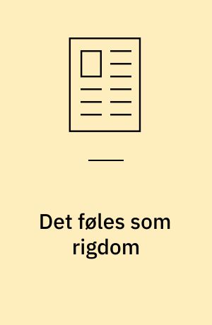 Det føles som rigdom